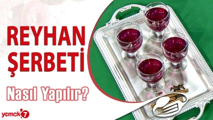 REYHAN ŞERBETİ Nasıl Yapılır?