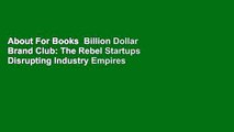 About For Books  Billion Dollar Brand Club: The Rebel Startups Disrupting Industry Empires  For