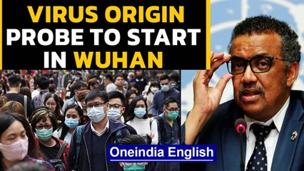Wuhan is where WHO will start probe into virus origin | Oneindia News
