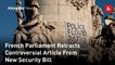 French Parliament Retracts Controversial Article From New Security Bill
