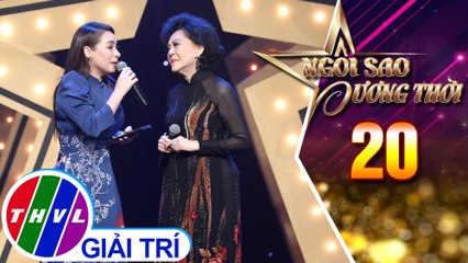 Rồi hai mươi năm sau – Giao Linh, Phi Nhung | Ngôi sao đương thời – Tập 20