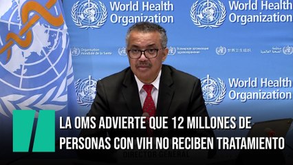 La OMS alerta de que 12 millones de personas con VIH no reciben tratamiento