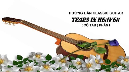 Hướng Dẫn Classic Guitar Tears In Heaven - Phần I | 3N Music