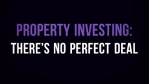 Property Investing: There’s No Perfect Deal