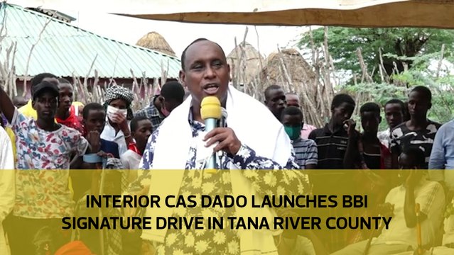 Interior CAS Dado launches BBI signature drive in Tana River county