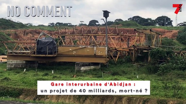 No Comment | Gare interurbaine d’Abidjan : un projet de 40 milliards, mort-né ?
