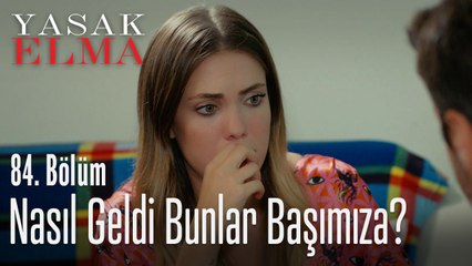 Nasıl geldi bunlar başımıza? - Yasak Elma 84. Bölüm