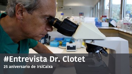 Entrevista con el dr. Clotet: "Hemos conseguido cronificar el SIDA"