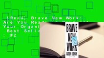 [Read] Brave New Work: Are You Ready to Reinvent Your Organization?  Best Sellers Rank : #2