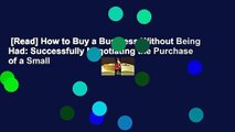 [Read] How to Buy a Business Without Being Had: Successfully Negotiating the Purchase of a Small