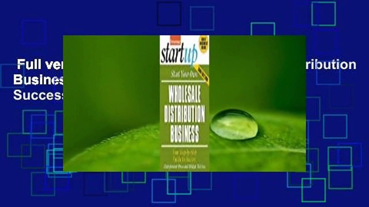 Full version  Start Your Own Wholesale Distribution Business: Your Step-By-Step Guide to Success