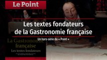 Hors-série - La Gastronomie française, les textes fondateurs