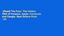 [Read] The Four: The Hidden DNA of Amazon, Apple, Facebook, and Google  Best Sellers Rank : #5