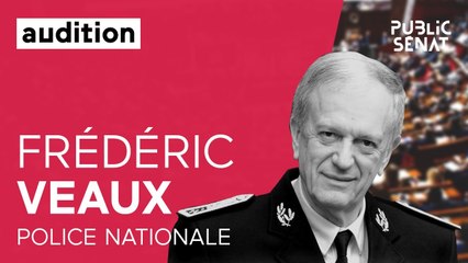 Maintien de l'ordre : Audition de Frédéric Veaux, DG de la police nationale
