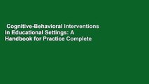 Cognitive-Behavioral Interventions in Educational Settings: A Handbook for Practice Complete