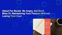 About For Books  Be Angry, but Don't Blow It!: Maintaining Your Passion Without Losing Your Cool