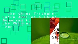 The China Triangle: Latin America's China Boom and the Fate of the Washington Consensus  For