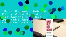 Full E-book  Behind Every Good Decision: How Anyone Can Use Business Analytics to Turn Data into