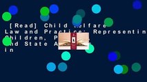 [Read] Child Welfare Law and Practice: Representing Children, Parents, and State Agencies in