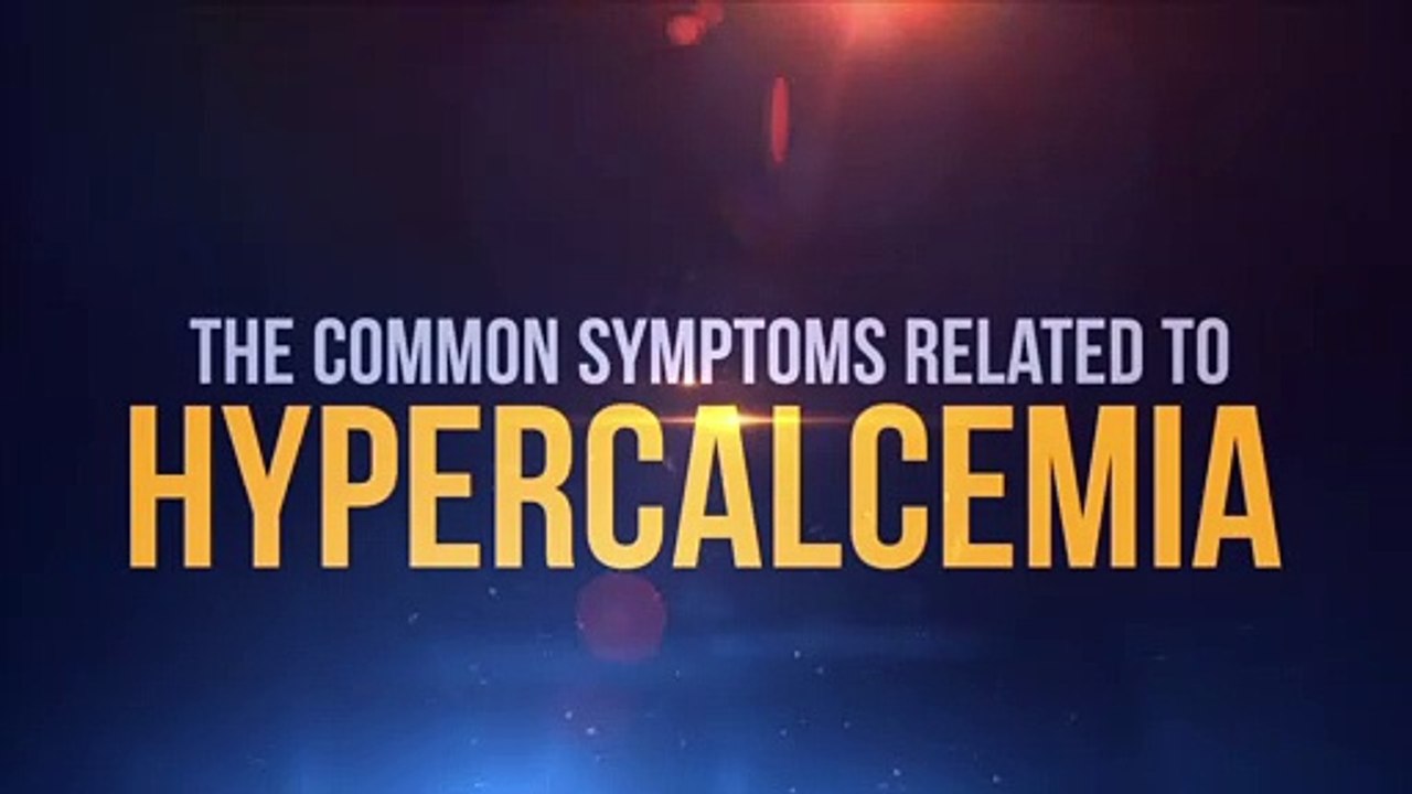 The Common Symptoms Related to Hypercalcemia