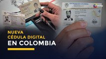 Cédula Digital Colombiana: ¿Cómo funciona, cuándo comienza a regir y cuánto cuesta?