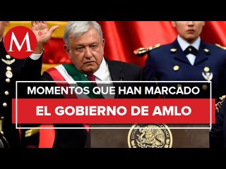 Momentos importantes del gobierno de AMLO