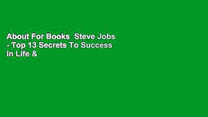 About For Books  Steve Jobs - Top 13 Secrets To Success in Life & Business: The Power Of Think