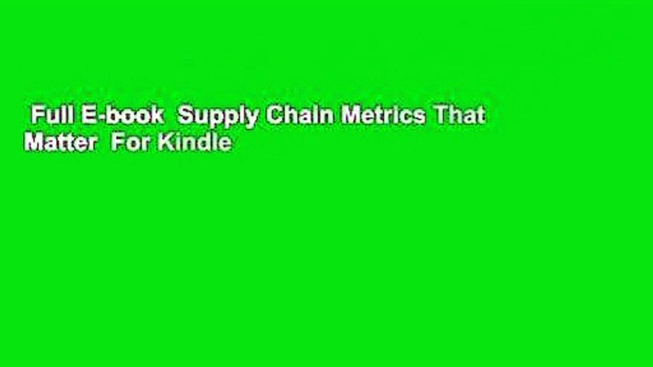 Full E-book  Supply Chain Metrics That Matter  For Kindle