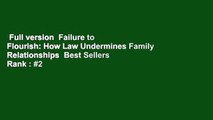 Full version  Failure to Flourish: How Law Undermines Family Relationships  Best Sellers Rank : #2