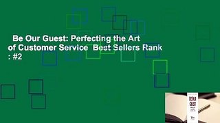 Be Our Guest: Perfecting the Art of Customer Service  Best Sellers Rank : #2