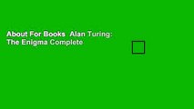 About For Books  Alan Turing: The Enigma Complete