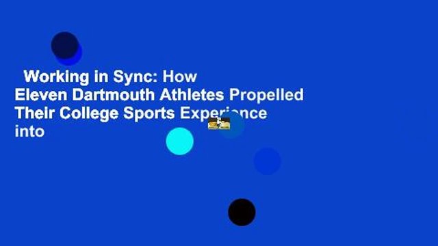 Working in Sync: How Eleven Dartmouth Athletes Propelled Their College Sports Experience into