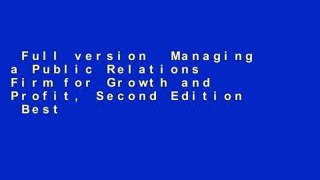 Full version  Managing a Public Relations Firm for Growth and Profit, Second Edition  Best
