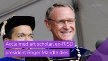 Acclaimed art scholar, ex-RISD president Roger Mandle dies, and other top stories in entertainment from December 02, 2020.