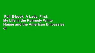 Full E-book  A Lady, First: My Life in the Kennedy White House and the American Embassies of