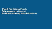 [Read] For Hearing People Only: Answers to Some of the Most Commonly Asked Questions about the