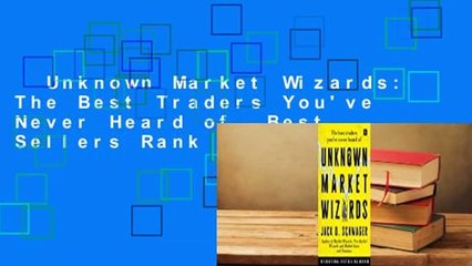 Unknown Market Wizards: The Best Traders You've Never Heard of  Best Sellers Rank : #5