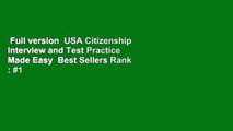 Full version  USA Citizenship Interview and Test Practice Made Easy  Best Sellers Rank : #1