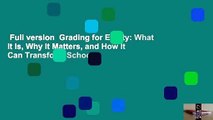 Full version  Grading for Equity: What It Is, Why It Matters, and How It Can Transform Schools