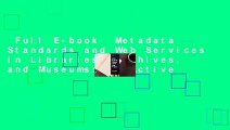 Full E-book  Metadata Standards and Web Services in Libraries, Archives, and Museums: An Active