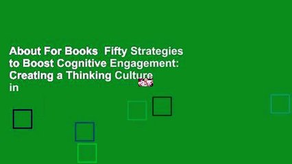 About For Books  Fifty Strategies to Boost Cognitive Engagement: Creating a Thinking Culture in