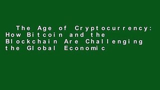 The Age of Cryptocurrency: How Bitcoin and the Blockchain Are Challenging the Global Economic
