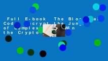 Full E-book  The Blockchain Code: Decrypt the Jungle of Complexity to Win the Crypto-Anarchy