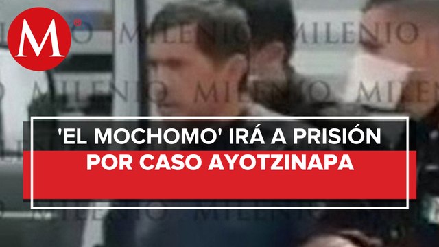 Dictan auto de formal prisión a 'El Mochomo' por caso Iguala