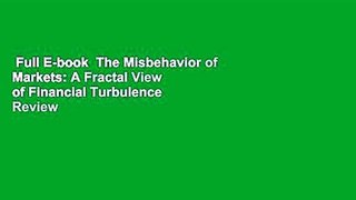 Full E-book  The Misbehavior of Markets: A Fractal View of Financial Turbulence  Review