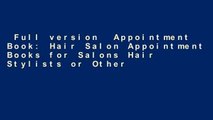 Full version  Appointment Book: Hair Salon Appointment Books for Salons Hair Stylists or Other