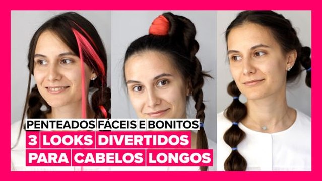 Penteados Fáceis e Bonitos: 3 looks divertidos para cabelos longos.