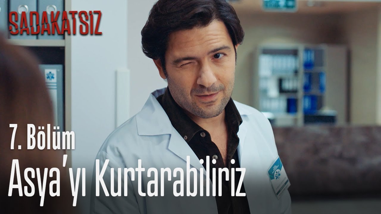 Asya Yi Kurtarabiliriz Sadakatsiz 7 Bolum Dailymotion Video
