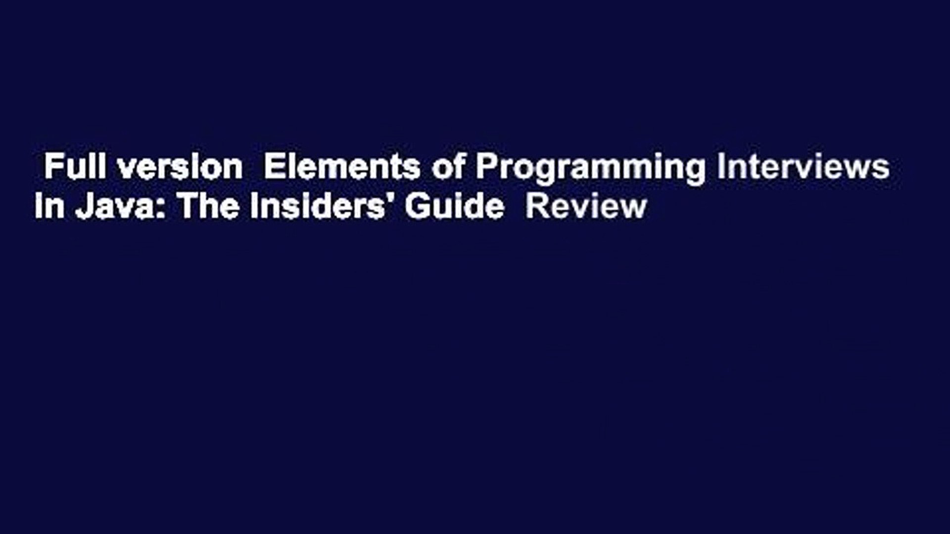 Full version  Elements of Programming Interviews in Java: The Insiders' Guide  Review