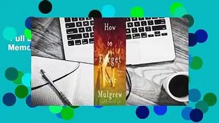 Full E-book  How to Forget: A Daughter's Memoir Complete